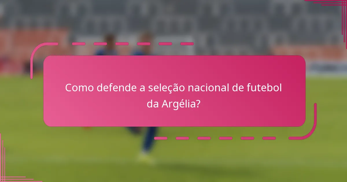 Como defende a seleção nacional de futebol da Argélia?