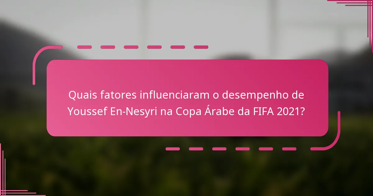 Quais fatores influenciaram o desempenho de Youssef En-Nesyri na Copa Árabe da FIFA 2021?