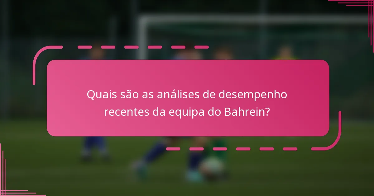 Quais são as análises de desempenho recentes da equipa do Bahrein?