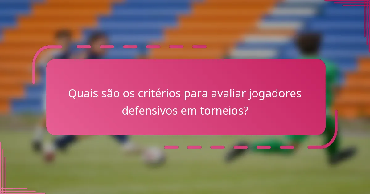 Quais são os critérios para avaliar jogadores defensivos em torneios?