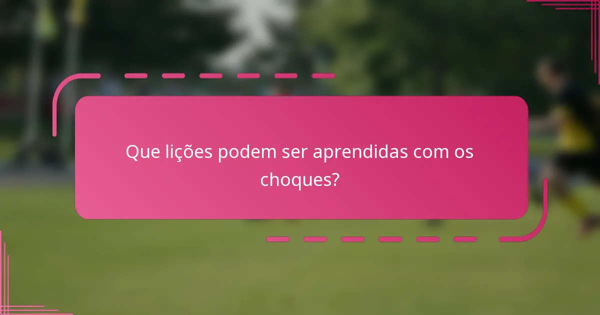 Que lições podem ser aprendidas com os choques?